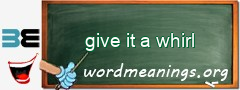 WordMeaning blackboard for give it a whirl